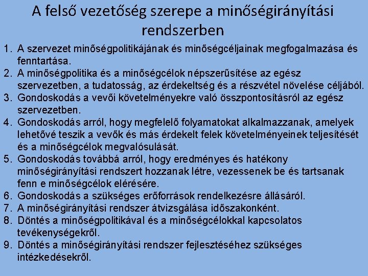 A felső vezetőség szerepe a minőségirányítási rendszerben 1. A szervezet minőségpolitikájának és minőségcéljainak megfogalmazása