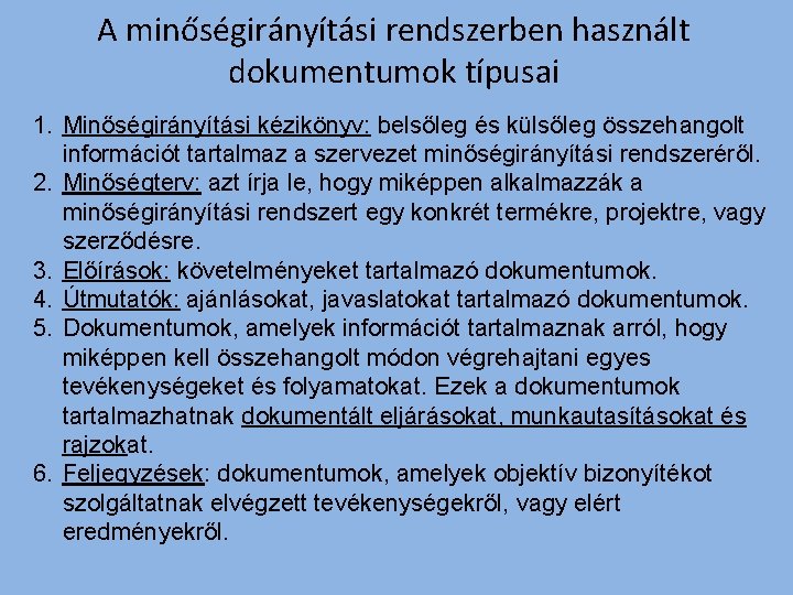 A minőségirányítási rendszerben használt dokumentumok típusai 1. Minőségirányítási kézikönyv: belsőleg és külsőleg összehangolt információt