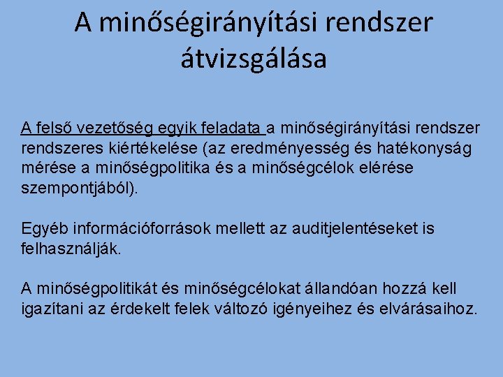 A minőségirányítási rendszer átvizsgálása A felső vezetőség egyik feladata a minőségirányítási rendszeres kiértékelése (az