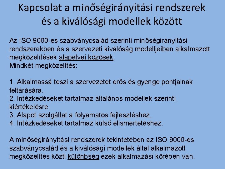 Kapcsolat a minőségirányítási rendszerek és a kiválósági modellek között Az ISO 9000 -es szabványcsalád