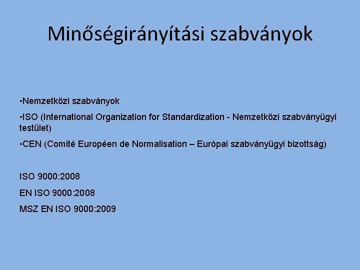 Minőségirányítási szabványok • Nemzetközi szabványok • ISO (International Organization for Standardization - Nemzetközi szabványügyi