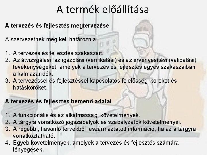 A termék előállítása A tervezés és fejlesztés megtervezése A szervezetnek meg kell határoznia: 1.