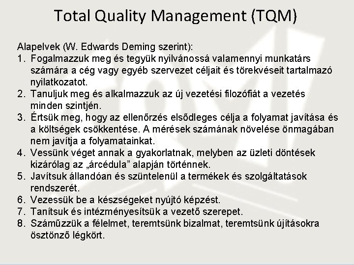 Total Quality Management (TQM) Alapelvek (W. Edwards Deming szerint): 1. Fogalmazzuk meg és tegyük
