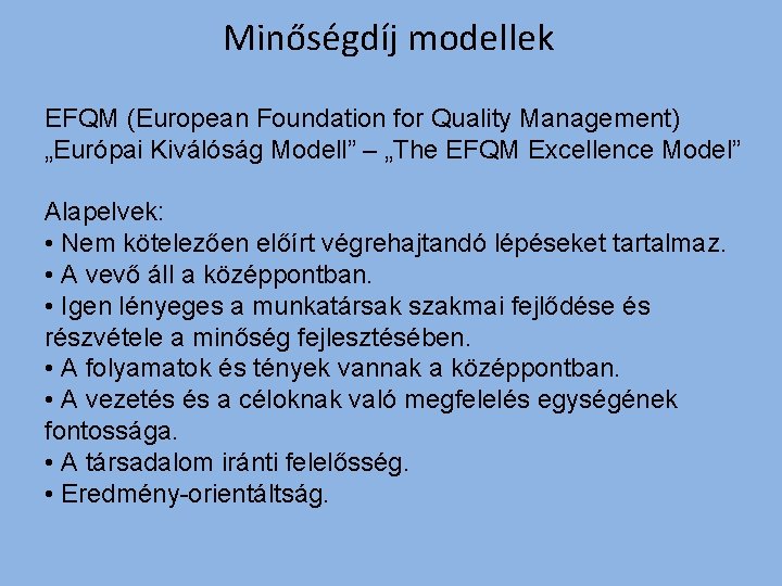 Minőségdíj modellek EFQM (European Foundation for Quality Management) „Európai Kiválóság Modell” – „The EFQM