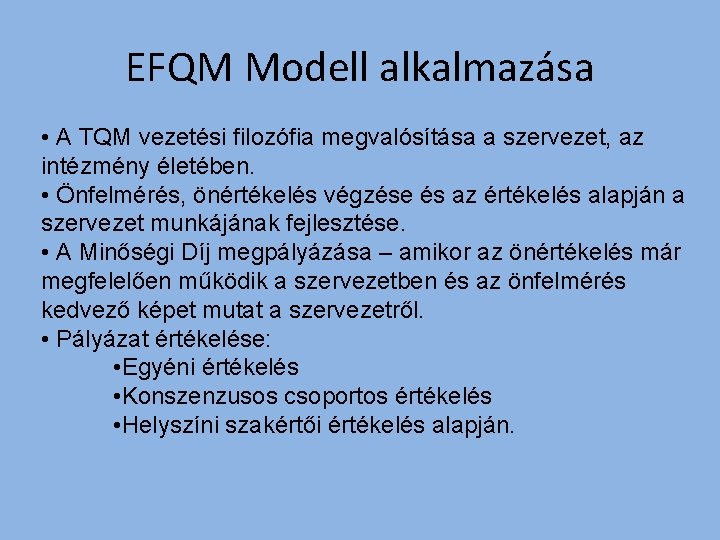 EFQM Modell alkalmazása • A TQM vezetési filozófia megvalósítása a szervezet, az intézmény életében.