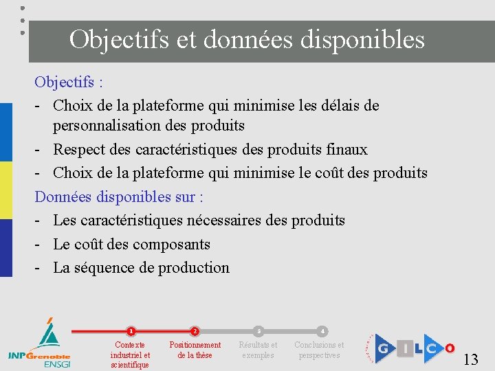 Objectifs et données disponibles Objectifs : - Choix de la plateforme qui minimise les