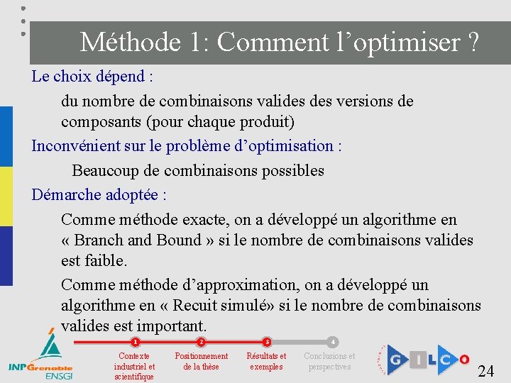 Méthode 1: Comment l’optimiser ? Le choix dépend : du nombre de combinaisons valides