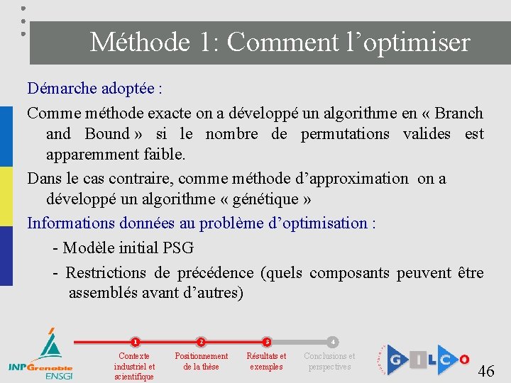 Méthode 1: Comment l’optimiser Démarche adoptée : Comme méthode exacte on a développé un