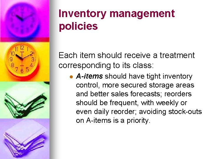 Inventory management policies Each item should receive a treatment corresponding to its class: l