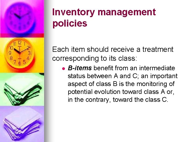 Inventory management policies Each item should receive a treatment corresponding to its class: l