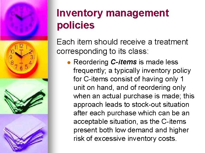 Inventory management policies Each item should receive a treatment corresponding to its class: l