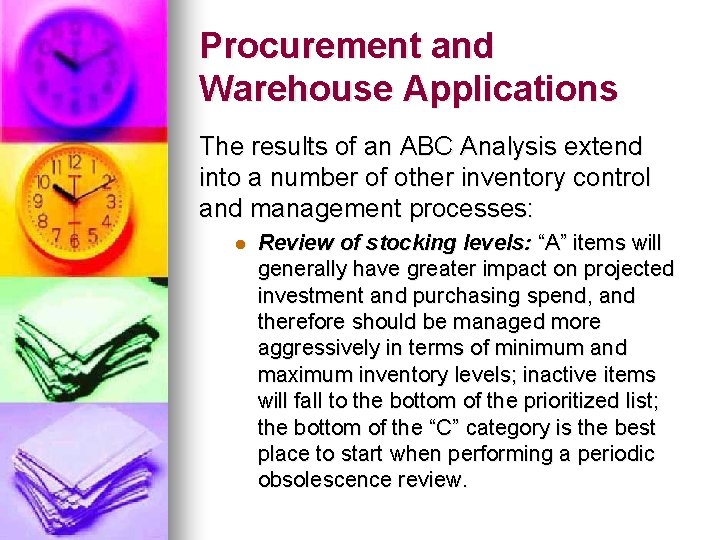 Procurement and Warehouse Applications The results of an ABC Analysis extend into a number