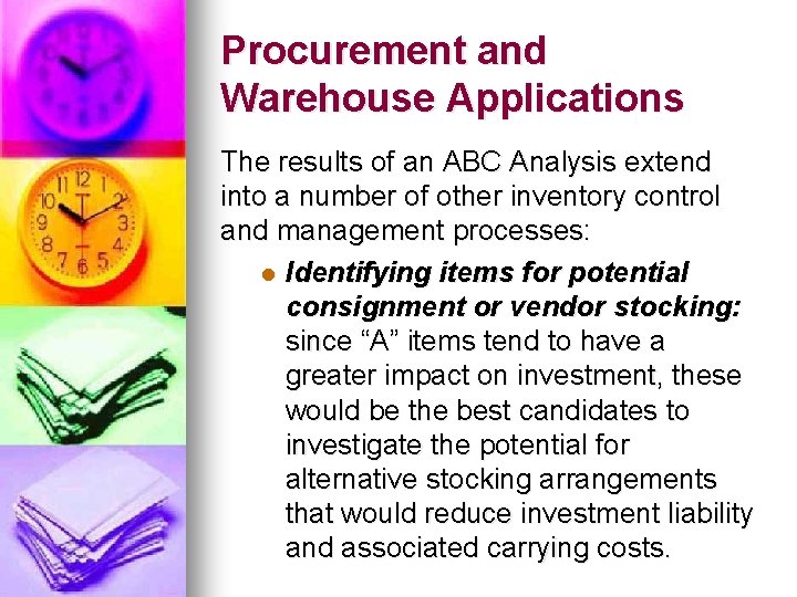 Procurement and Warehouse Applications The results of an ABC Analysis extend into a number