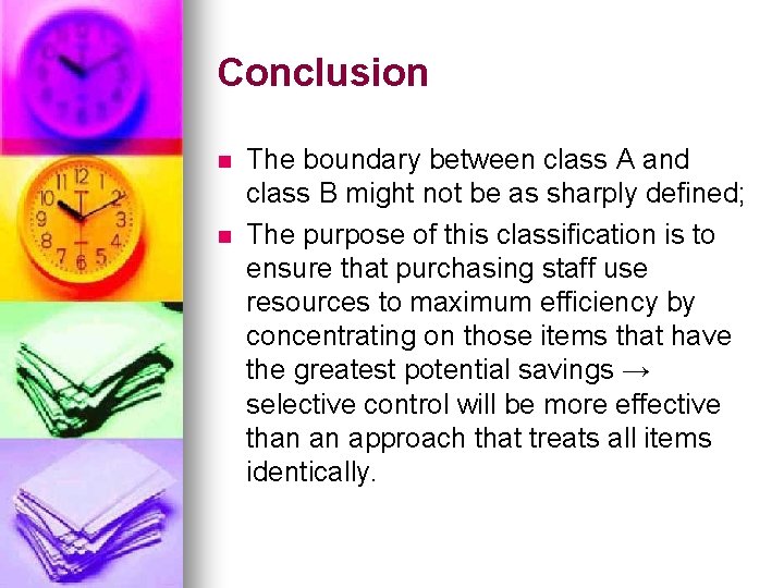 Conclusion n n The boundary between class A and class B might not be