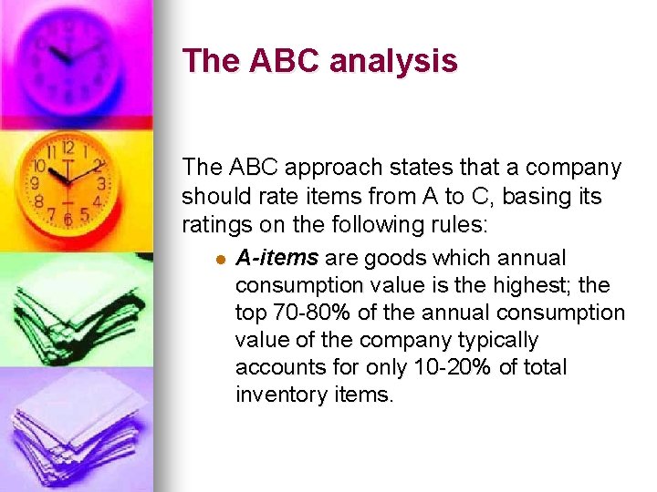 The ABC analysis The ABC approach states that a company should rate items from