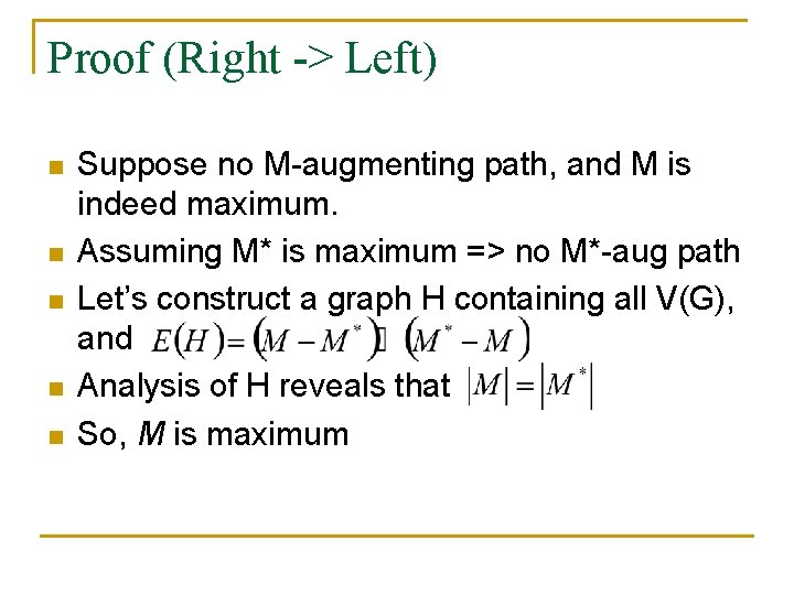 Proof (Right -> Left) n n n Suppose no M-augmenting path, and M is Proof (Right -> Left) n n n Suppose no M-augmenting path, and M is