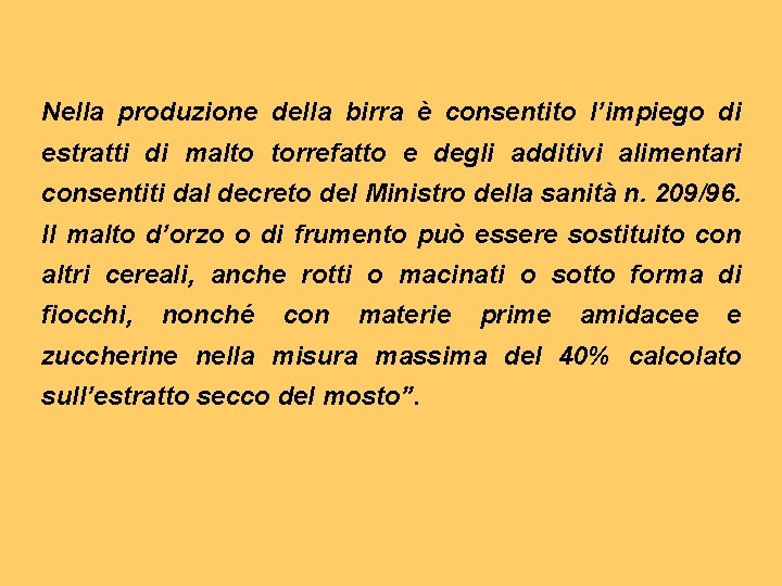 Nella produzione della birra è consentito l’impiego di estratti di malto torrefatto e degli