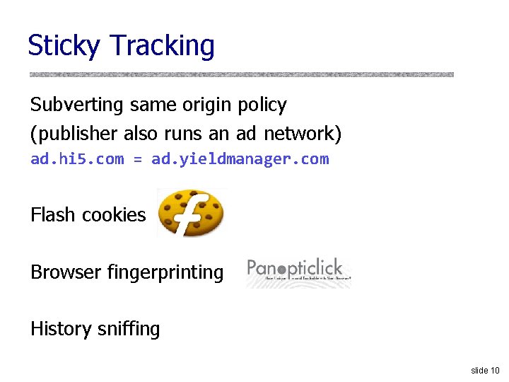 Sticky Tracking Subverting same origin policy (publisher also runs an ad network) ad. hi
