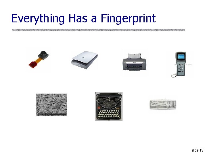 Everything Has a Fingerprint slide 13 