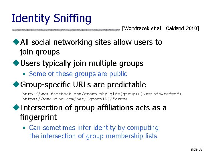 Identity Sniffing [Wondracek et al. Oakland 2010] u. All social networking sites allow users