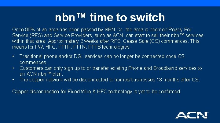 nbn™ time to switch Once 90% of an area has been passed by NBN