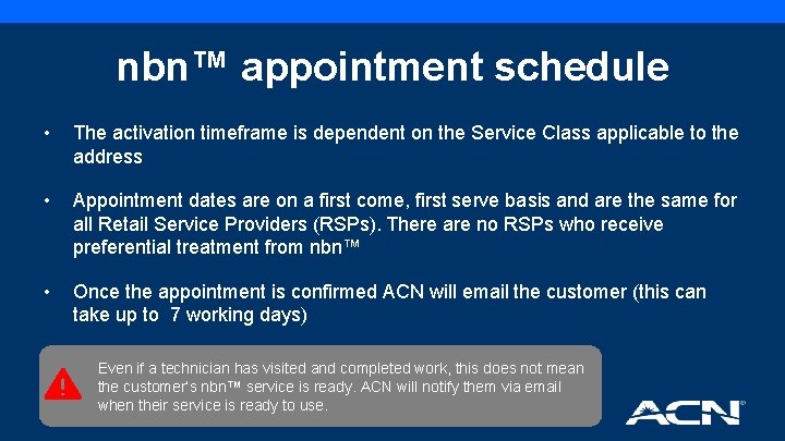 nbn™ appointment schedule • The activation timeframe is dependent on the Service Class applicable