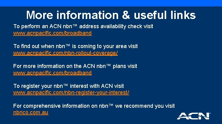 More information & useful links To perform an ACN nbn™ address availability check visit