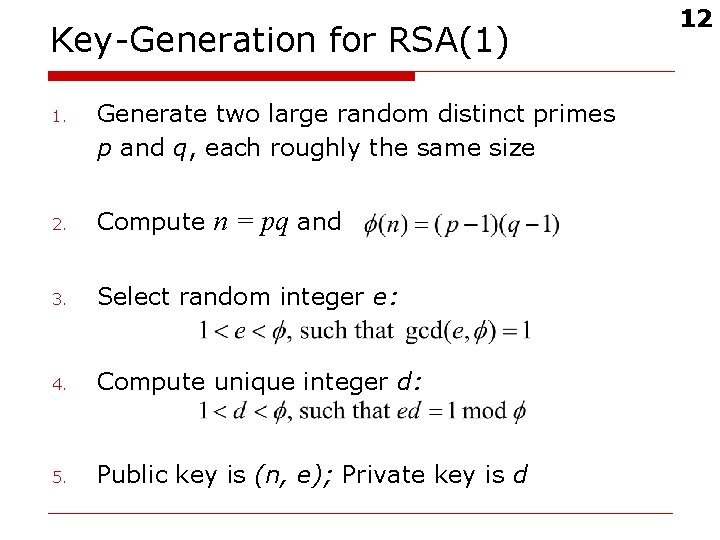 Key-Generation for RSA(1) 1. Generate two large random distinct primes p and q, each