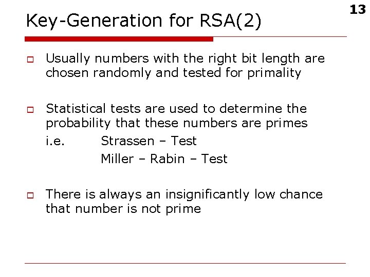 Key-Generation for RSA(2) o o o Usually numbers with the right bit length are