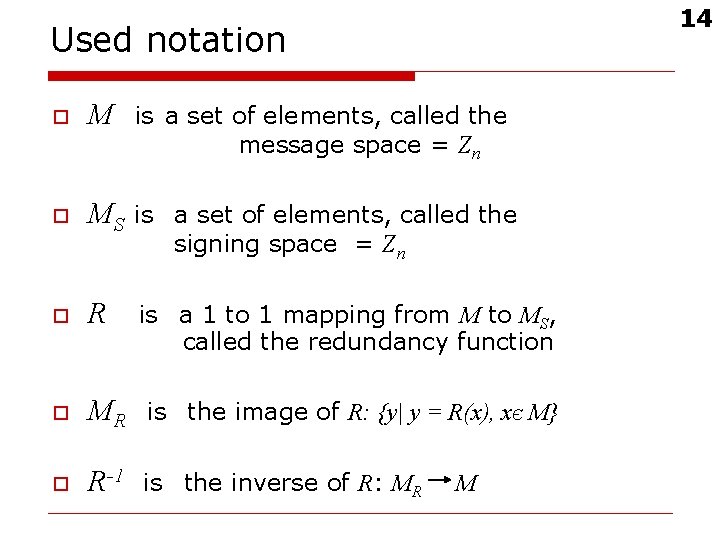 14 Used notation o M is a set of elements, called the message space