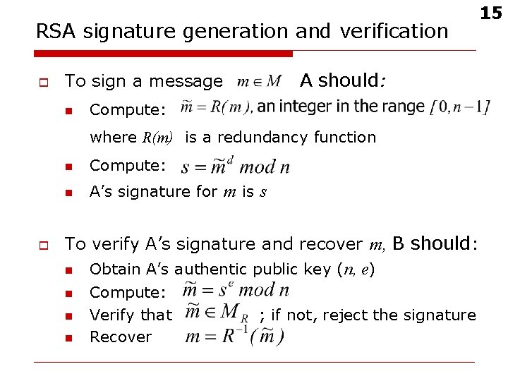 RSA signature generation and verification o A should: To sign a message n Compute: