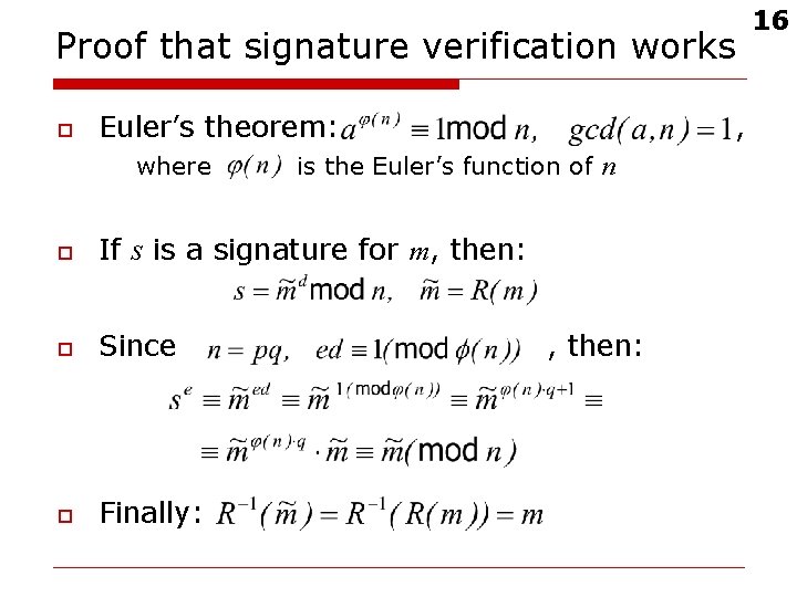 Proof that signature verification works o Euler’s theorem: where , is the Euler’s function