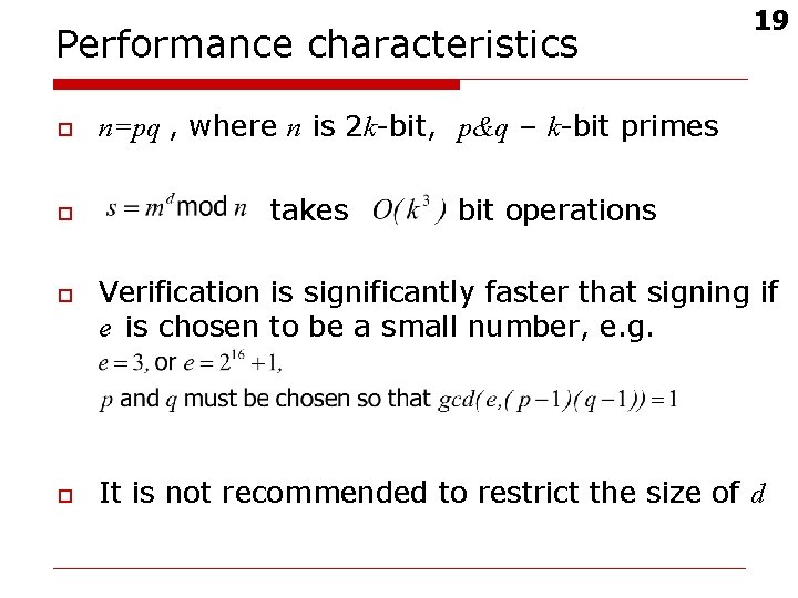 Performance characteristics o o 19 n=pq , where n is 2 k-bit, p&q –