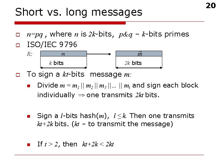 Short vs. long messages o o n=pq , where n is 2 k-bits, p&q