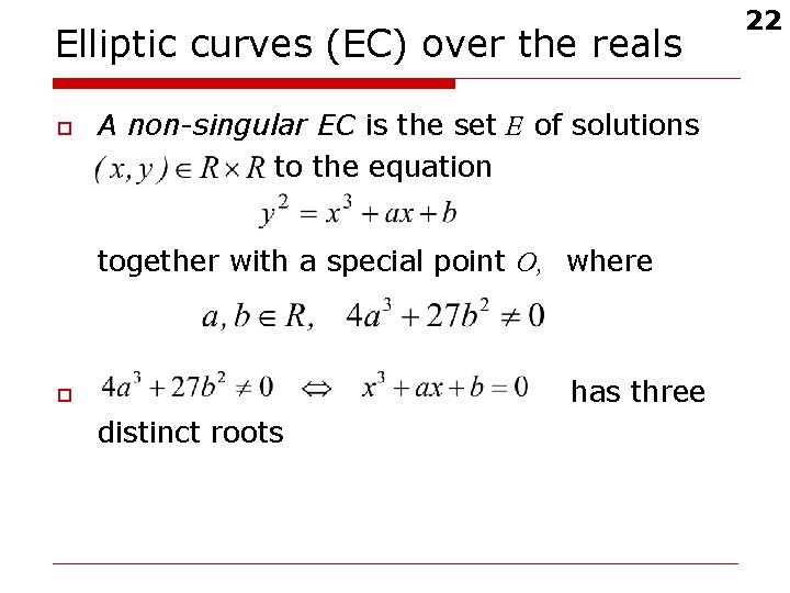 Elliptic curves (EC) over the reals o A non-singular EC is the set E