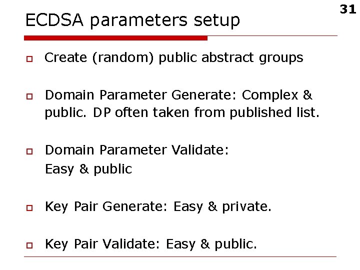 ECDSA parameters setup o o o Create (random) public abstract groups Domain Parameter Generate: