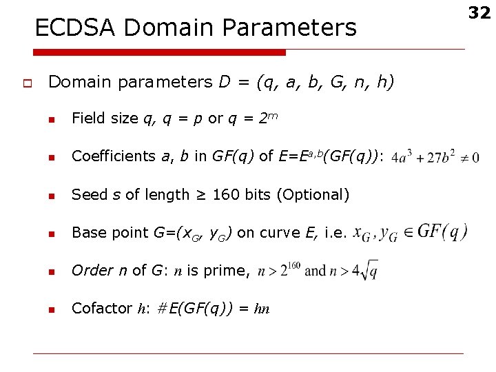 ECDSA Domain Parameters o Domain parameters D = (q, a, b, G, n, h)