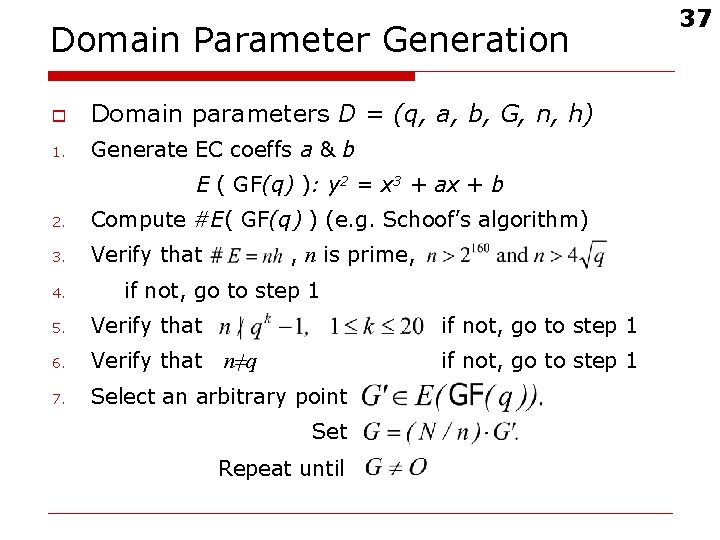 Domain Parameter Generation o Domain parameters D = (q, a, b, G, n, h)