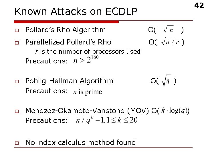 42 Known Attacks on ECDLP o Pollard’s Rho Algorithm O( ) o Parallelized Pollard’s