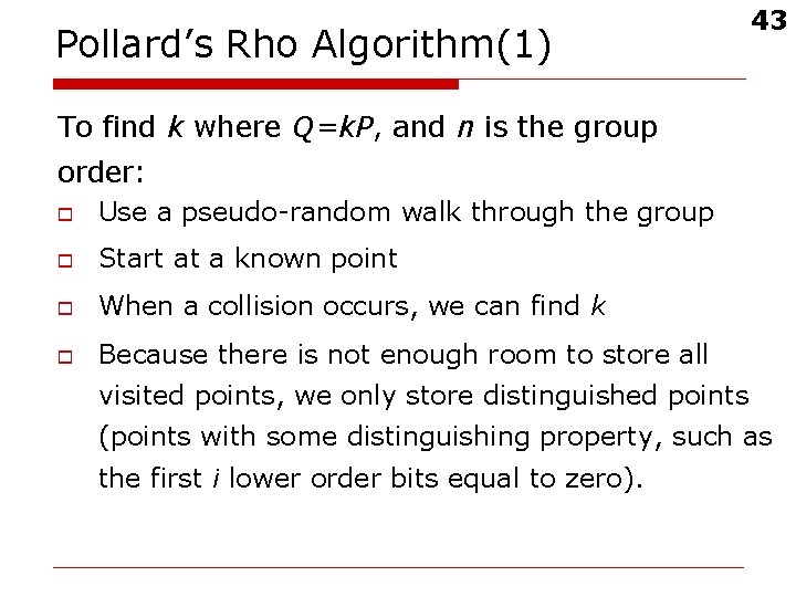 Pollard’s Rho Algorithm(1) 43 To find k where Q=k. P, and n is the