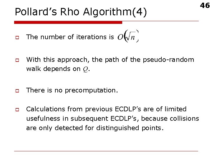 Pollard’s Rho Algorithm(4) o o The number of iterations is With this approach, the