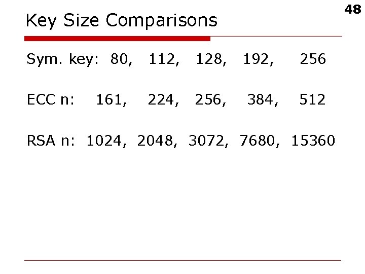 48 Key Size Comparisons Sym. key: 80, 112, 128, ECC n: 224, 256, 161,