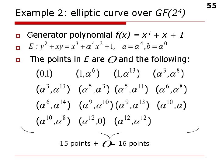 Example 2: elliptic curve over GF(24) o Generator polynomial f(x) = x 4 +