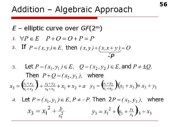 Addition – Algebraic Approach E – elliptic curve over GF(2 m) 1. 2. If