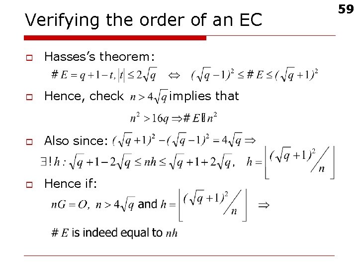 Verifying the order of an EC o Hasses’s theorem: o Hence, check o Also