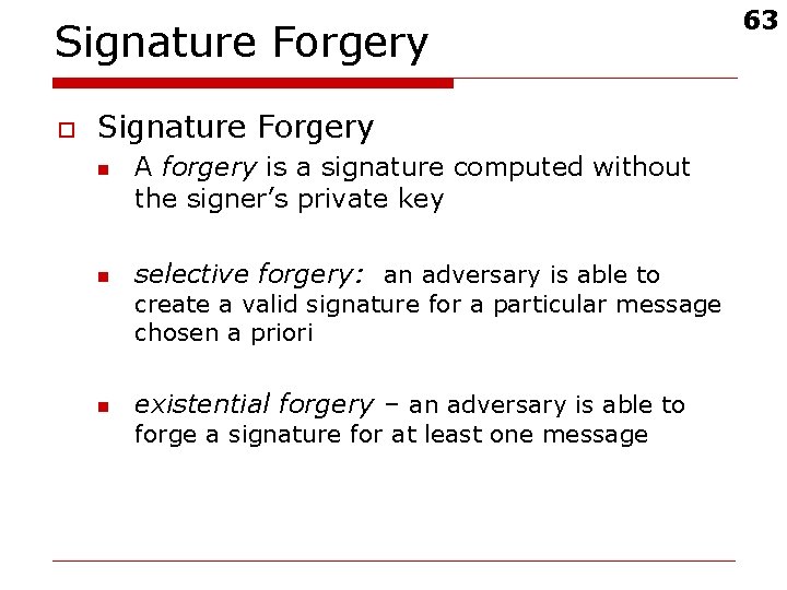 Signature Forgery o Signature Forgery n n A forgery is a signature computed without