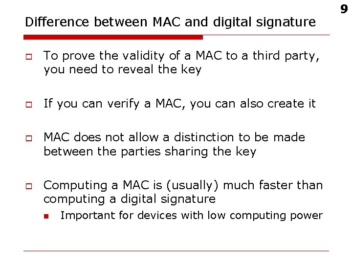 Difference between MAC and digital signature o o To prove the validity of a