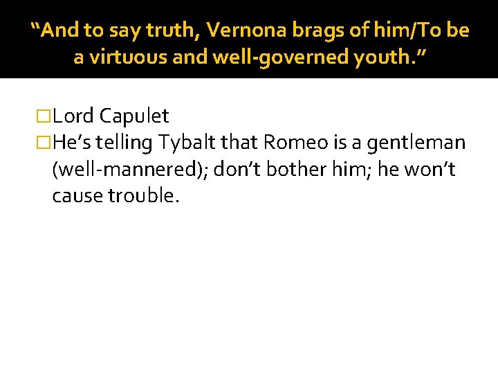 “And to say truth, Vernona brags of him/To be a virtuous and well-governed youth.