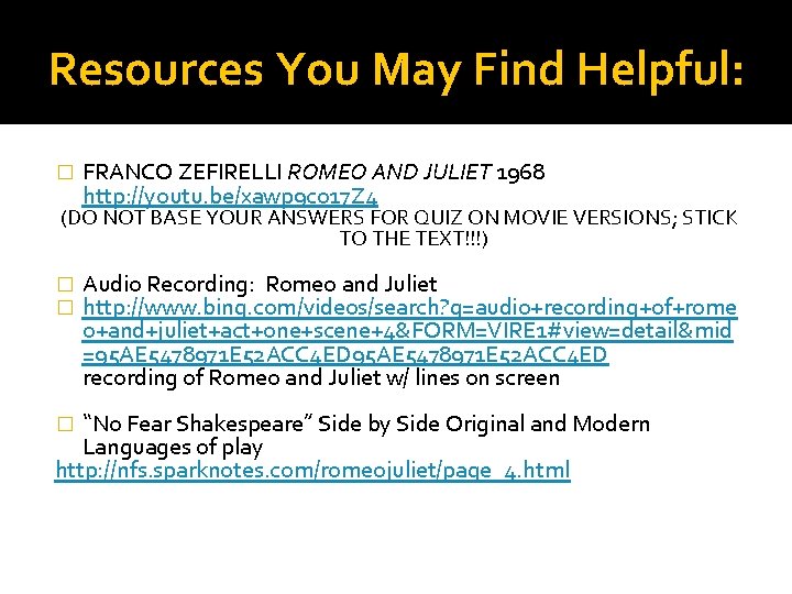 Resources You May Find Helpful: � FRANCO ZEFIRELLI ROMEO AND JULIET 1968 http: //youtu.