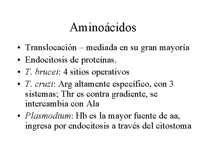 Aminoácidos • • Translocación – mediada en su gran mayoría Endocitosis de proteínas. T.